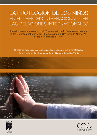 La protección de los niños en el derecho internacional y en las relaciones internacionales: Jornadas en conmemoración del 50 aniversario de la Declaración Universal de los Derechos del Niño y del 20 aniversario (…)