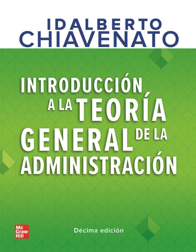 Introducción a la teoría general de la administración: una visión integral de la moderna administración de las organizaciones