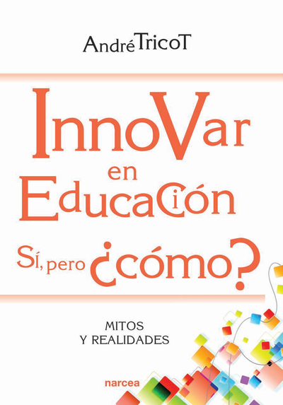 Innovar en educación sí, pero ¿cómo?: mitos y realidades