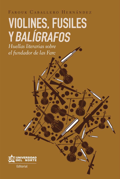 Violines, fusiles y balígrafos: huellas literarias sobre el fundador de las FARC