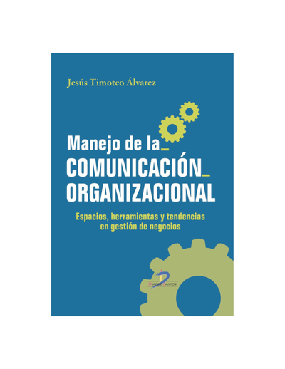 Manejo de la comunicación organizacional: espacios, herramientas y tendencias en gestión de negocios