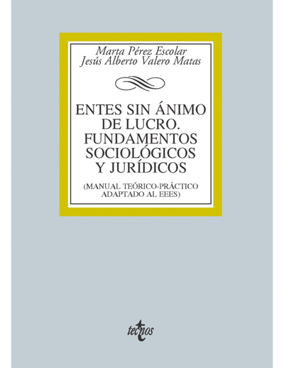 Entes sin ánimo de lucro: fundamentos sociológicos y jurídicos: manual teórico-práctico adaptado EEES