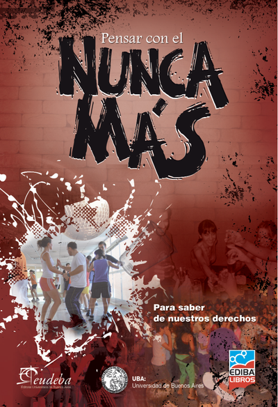 Pensar con el Nunca Más: para saber de nuestros derechos