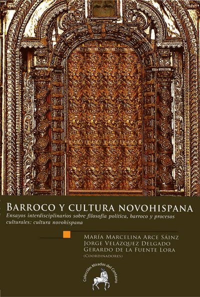 Barroco y cultura novohispana: ensayos interdisciplinarios sobre filosofía política, barroco y procesos culturales: cultura novohispana