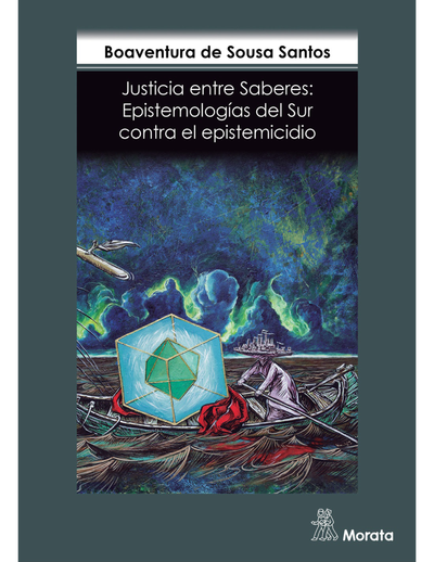 Justicia entre saberes: epistemologías del Sur contra el epistemicidio