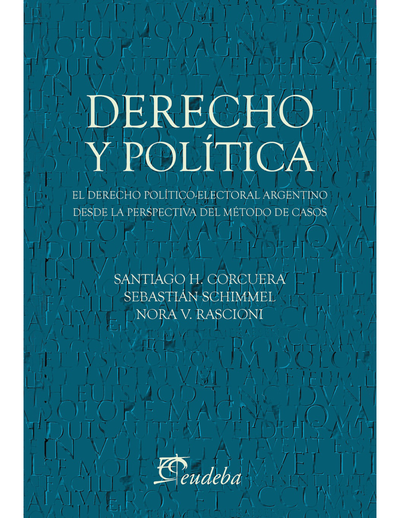 Derecho y política: el derecho político electoral argentino desde la perspectiva del método de casos