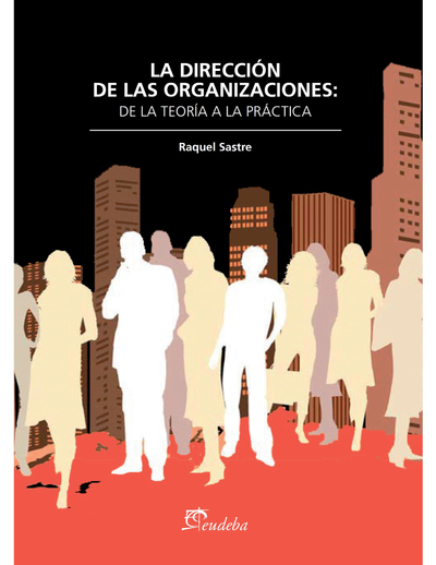 La dirección de las organizaciones: de la teoría a la práctica