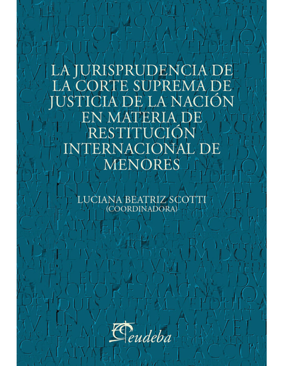 La jurisprudencia de la Corte Suprema de Justicia de la Nación en materia de restitución internacional de menores