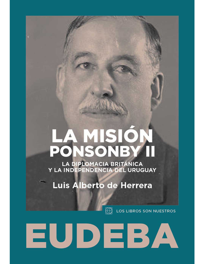 La misión Ponsonby II: la diplomacia Británica y la independencia del Uruguay