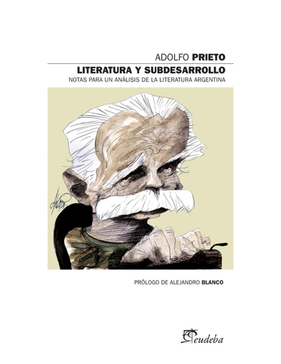 Literatura y subdesarrollo: notas para un análisis de la literatura argentina