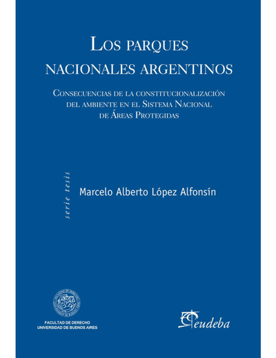 Los parques nacionales argentinos: consecuencias de la constitucionalización del ambiente en el Sistema Nacional de Áreas Protegidas