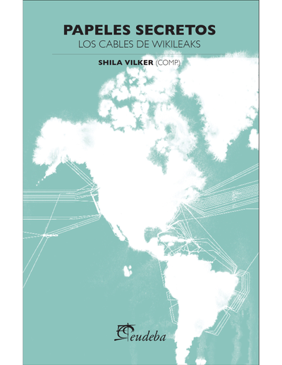 Papeles secretos: los cables de Wikileaks