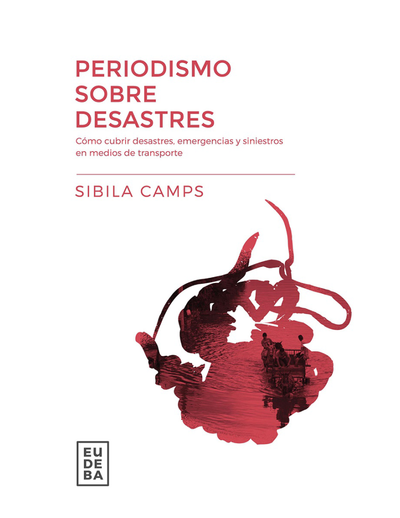 Periodismo sobre desastres: cómo cubrir desastres, emergencias y siniestros en medios de transporte