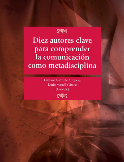 Diez autores clave para comprender la comunicación como metadisciplina