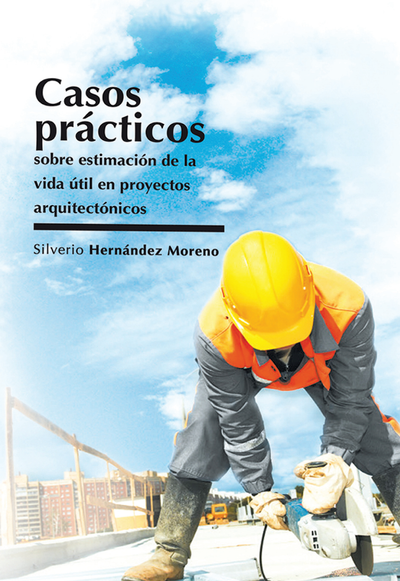Casos prácticos sobre estimación de la vida útil en proyectos arquitectónicos