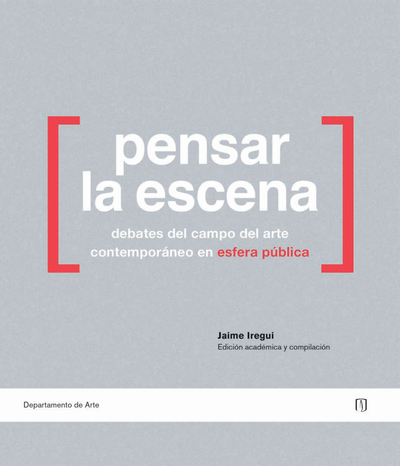 Pensar la escena: debates del campo del arte contemporáneo en esfera pública