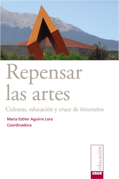 Repensar las artes: culturas, educación y cruce de itinerarios