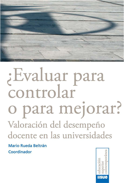 ¿Evaluar para controlar o para mejorar?: valoración del desempeño docente en las universidades