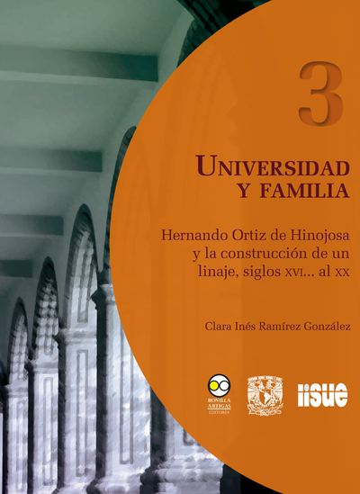 Universidad y familia: Hernando Ortiz de Hinojosa y la construcción de un linaje, siglos XV al XX