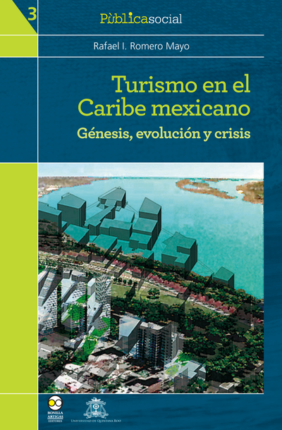 Turismo en el Caribe mexicano: génesis, evolución y crisis