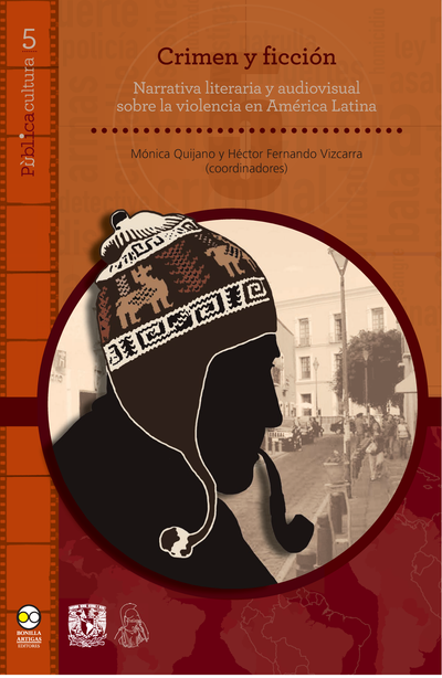 Crimen y ficción: narrativa literaria y audiovisual sobre la violencia en América Latina