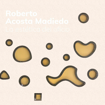 Roberto Acosta Madiedo: la estética del oficio