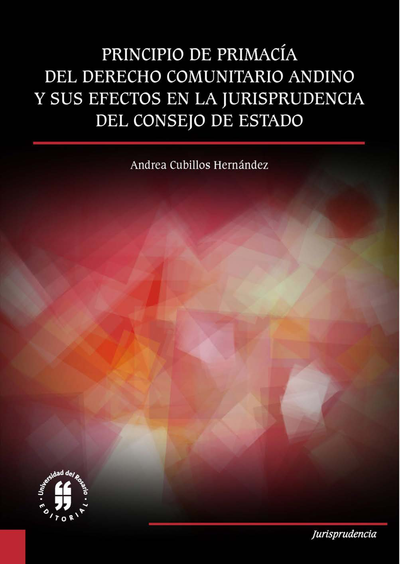 Principio de primacía del derecho comunitario andino y sus efectos en la jurisprudencia del Consejo de Estado