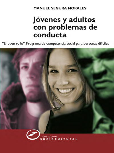 Jóvenes y adultos con problemas de conducta: “el buen rollo” programa de competencia social para personas difíciles