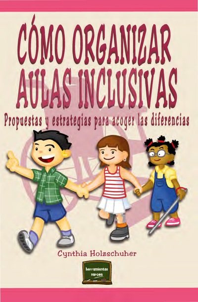 Cómo organizar aulas inclusivas: propuestas y estrategias para acoger las diferencias