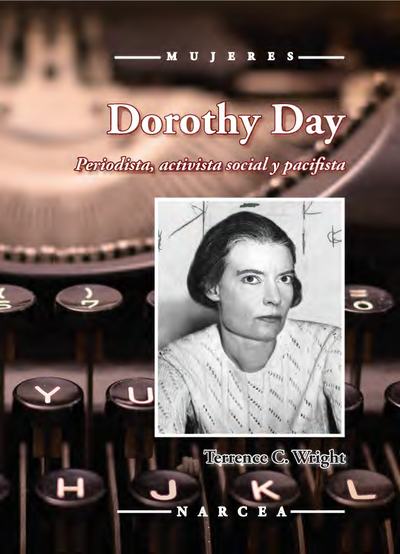 Dorothy Day: periodista, activista social y pacifista