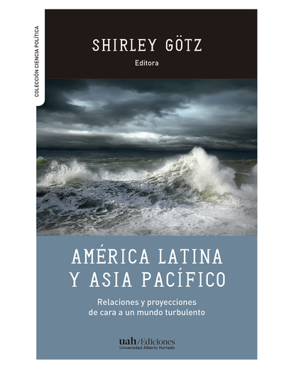 América latina y Asia pacífico: relaciones y proyecciones de cara a un mundo turbulento