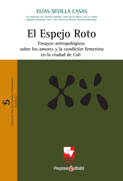 El Espejo Roto: ensayos antropológicos sobre los amores y la condición femenina en la ciudad de Cali
