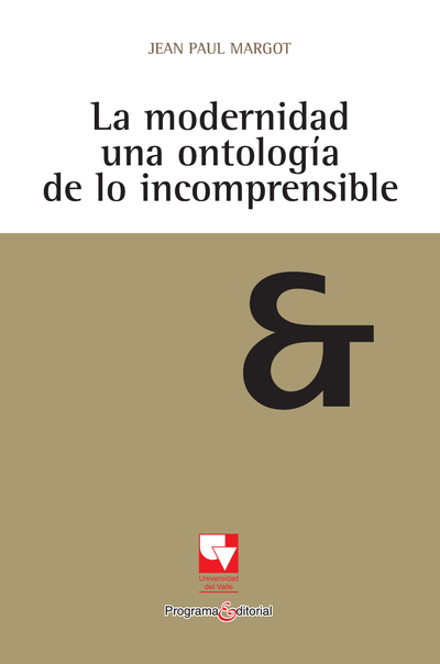 La modernidad: una ontología de lo incomprensible