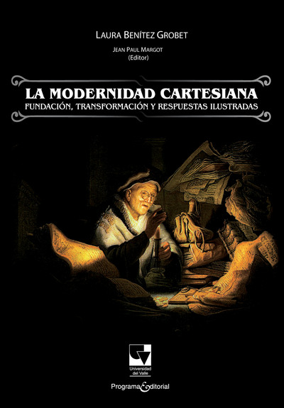 La modernidad cartesiana, fundación, transformación y respuestas ilustradas