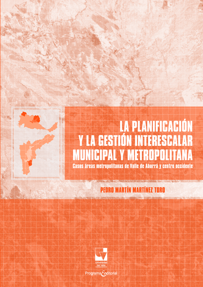 La planificación y la gestión interescalar municipal y metropolitana: casos áreas metropolitanas del Valle de Aburrá (AMVA) y centro occidente (AMCO)