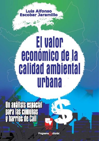 El valor económico de la calidad ambiental urbana: un análisis espacial para las comunas y barrios de Cali