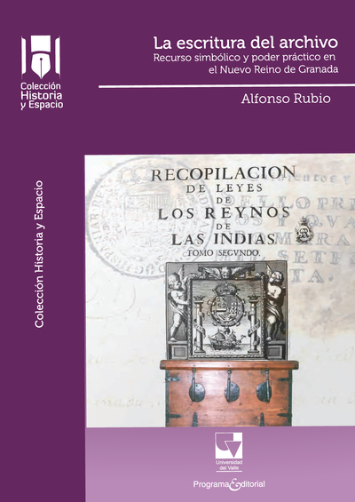 La escritura del archivo: recurso simbólico y poder práctico en el Nuevo Reino de Granada