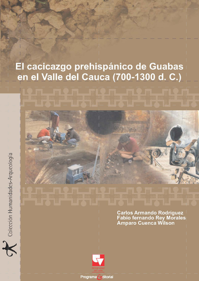El cacicazgo prehispánico de Guabas, en el Valle del Cauca (700-1300 D.C.)