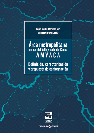 Área metropolitana del sur del Valle y norte del Cauca AMVACA :definición, caracterización y propuestas de conformación