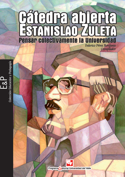Pensar críticamente la universidad cátedra abierta de Estanislao Zuleta