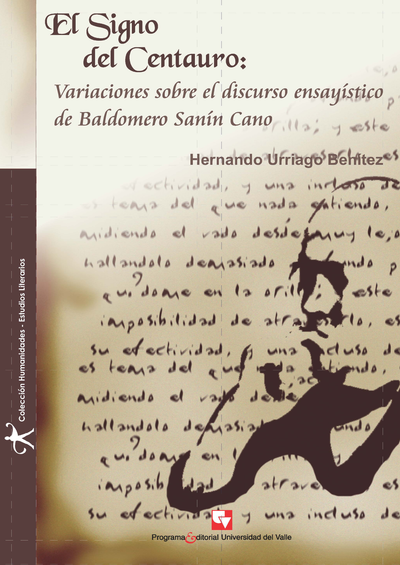 El signo del centauro: variaciones sobre el discurso ensayístico de Baldomero Sanín Cano