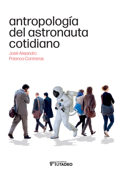 Antropología del astronauta cotidiano