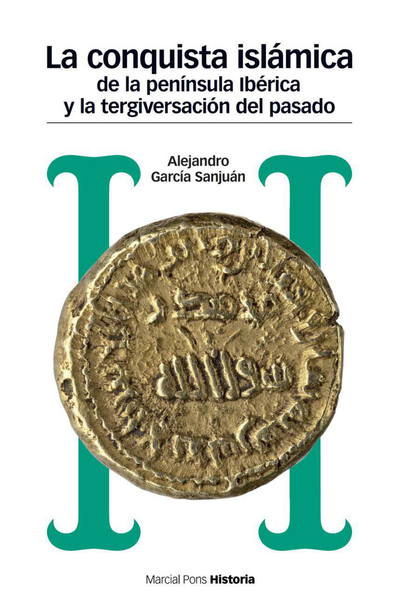 La conquista islámica de la Península Ibérica y la tergiversación del pasado: del catastrofismo al negacionismo