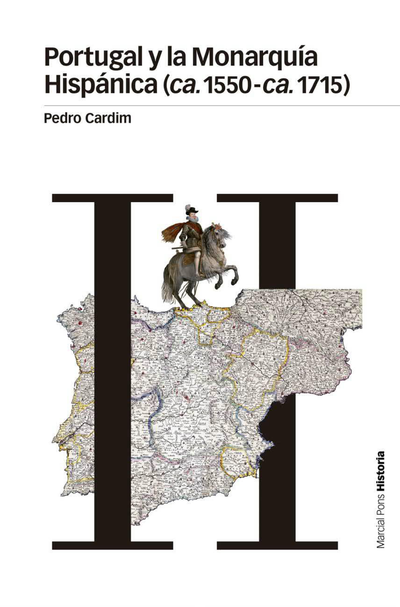 Portugal y la Monarquía Hispánica (ca. 1550-ca. 1715)