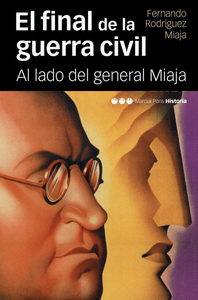 El final de la Guerra Civil: al lado del general Miaja