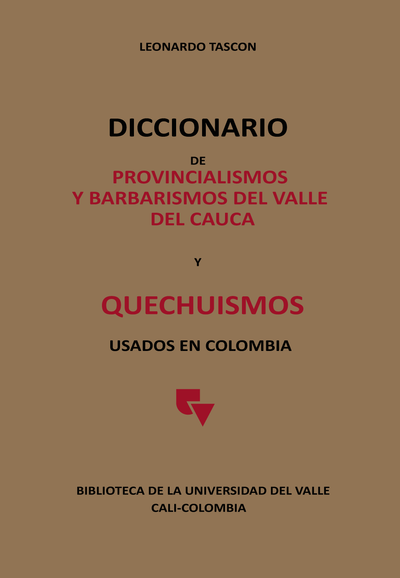 Diccionario de provincialismos y barbarismos del Valle del Cauca y Quechuismos usados en Colombia