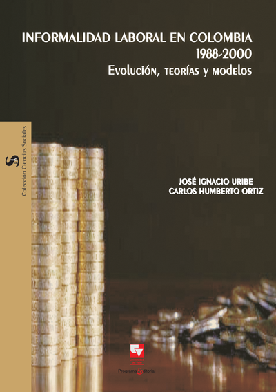 Informalidad laboral en Colombia 1988–2000. Evolución, teorías y modelos