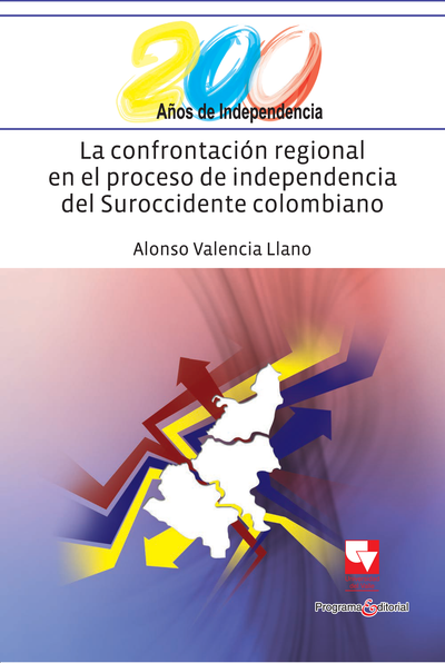 La confrontación regional en el proceso de independencia del suroccidente colombiano