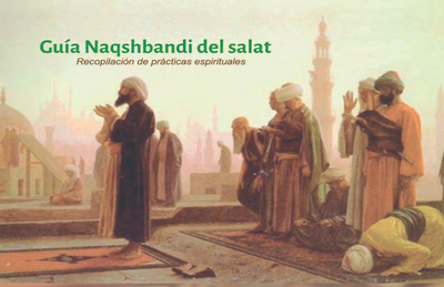Guía Naqshbandi del salat: recopilación de prácticas espirituales