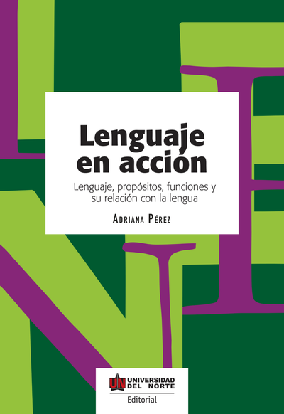 Lenguaje en acción: lenguaje, propósitos, funciones y su relación con la lengua